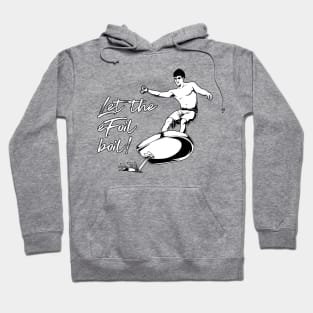 eFoil Surfing - Let the eFoil boil Hoodie